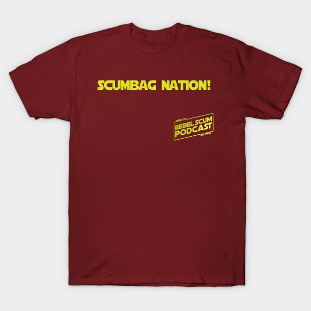 Scumbag Nation T-Shirt by RebelScumPodcast